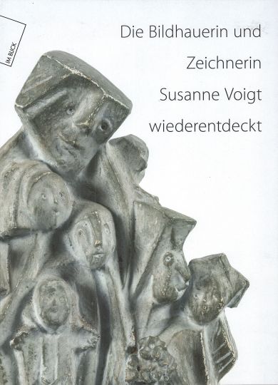 KI generiert: Das Bild zeigt eine Skulptur mit mehreren stilisierten Figuren und trägt den Titel "Die Bildhauerin und Zeichnerin Susanne Voigt wiederentdeckt". Es scheint sich um das Cover eines Katalogs oder Buches zu handeln.